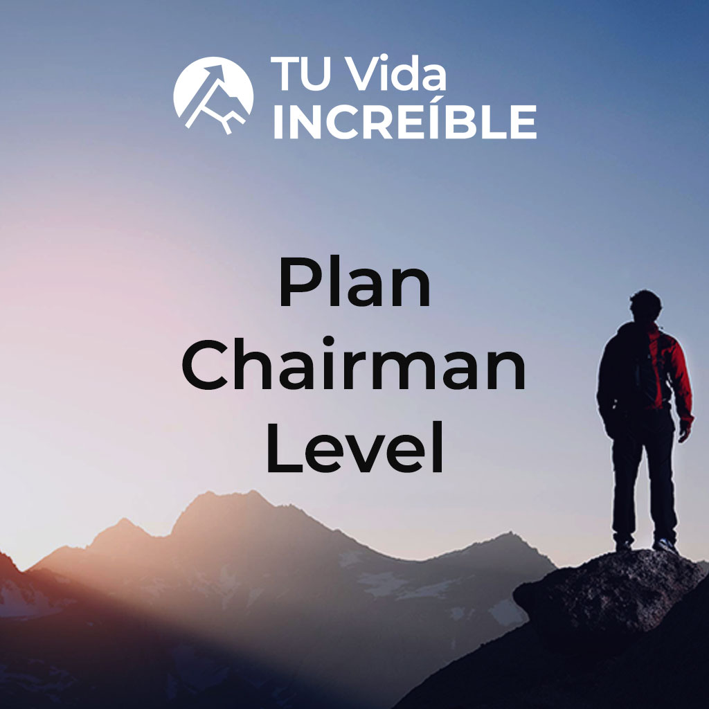 Plan Chairman Level | Programa TU Vida INCREÍBLE