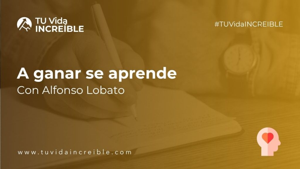 A ganar se aprende | Mentoría Increíble con Alfonso Lobato