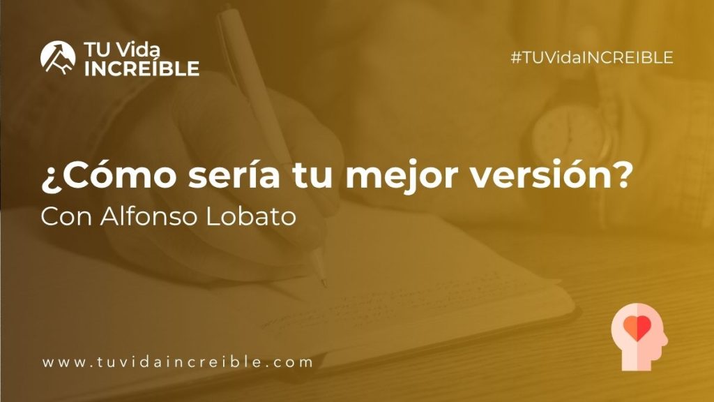 ¿Cómo Sería Tu Mejor Versión? | Mentoría Increíble con Alfonso Lobato